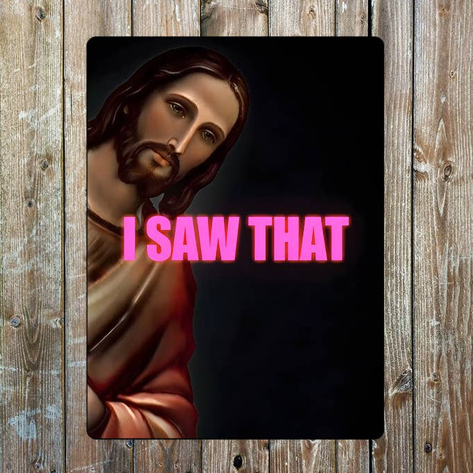 Metal Wall Sign - I Saw That - 11 x 16 inch