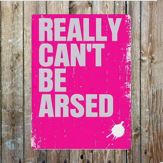 Metal Wall Sign - Really Can't Be Arsed - 11 x 16 inch