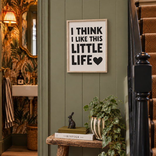 I Think I Like This Little Life Sign - 40cm x 30cm