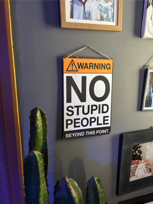 No Stupid People - Metal Sign